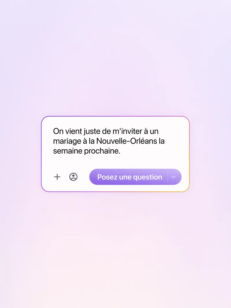 Fenêtre intelligente : J’ai reçu une invitation à un mariage à la Nouvelle-Orléans la semaine prochaine.